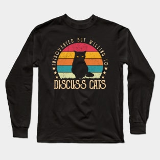 Introverted But Willing To Discuss Cats Distressed Cat Funny Long Sleeve T-Shirt